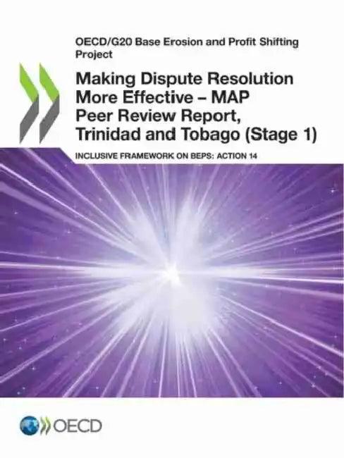 Making Dispute Resolution More Effective - MAP Peer Review Report, Trinidad and Tobago (Stage 1) (English, Oecd)