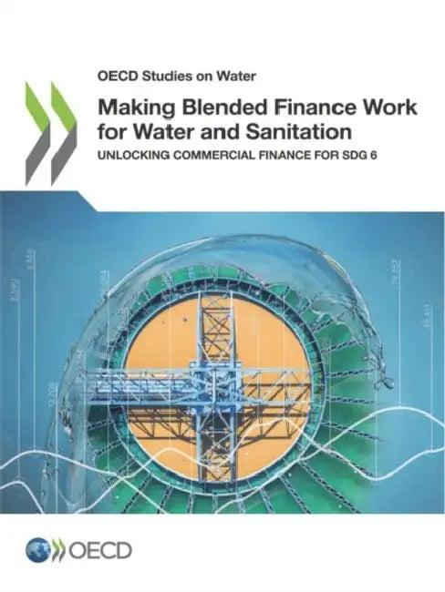 Making Blended Finance Work for Water and Sanitation (English, Oecd)