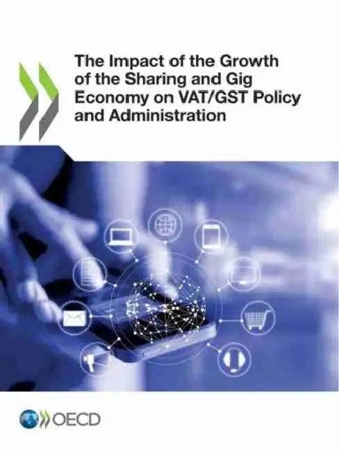 The Impact of the Growth of the Sharing and Gig Economy on VAT/GST Policy and Administration (English, Oecd)