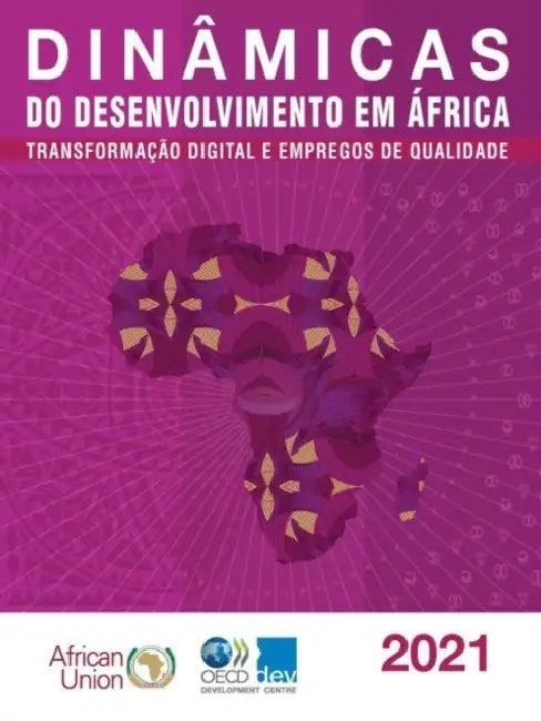 Dinâmicas Do Desenvolvimento Em África 2021 Transformação Digital E Empregos de Qualidade (English, Oecd)