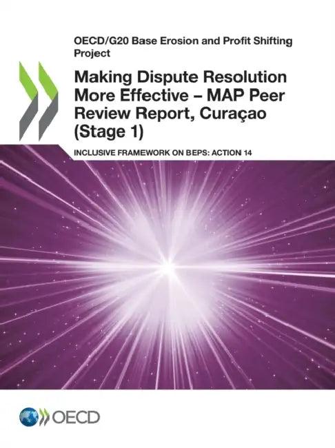 Making Dispute Resolution More Effective - MAP Peer Review Report, Curaçao (Stage 1) (English, Oecd)