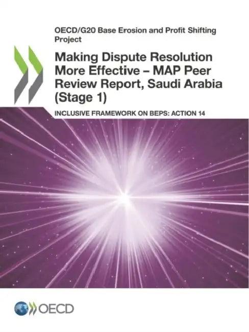 Making Dispute Resolution More Effective - MAP Peer Review Report, Saudi Arabia (Stage 1) (English, Oecd)