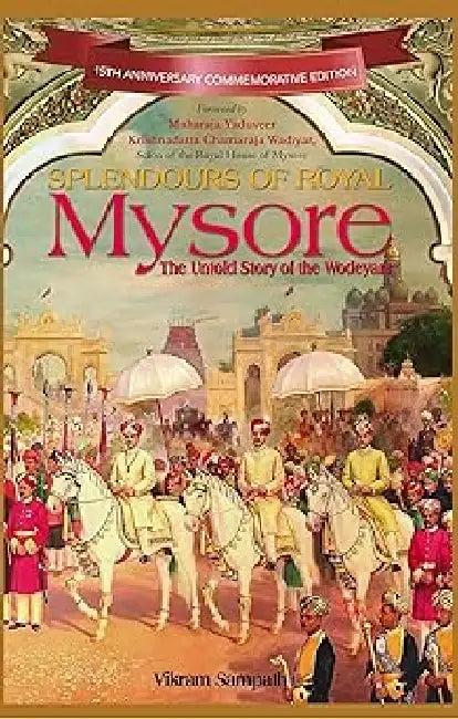 Splendour Of Royal Mysore (Spl) (English, Vikram Sampath)