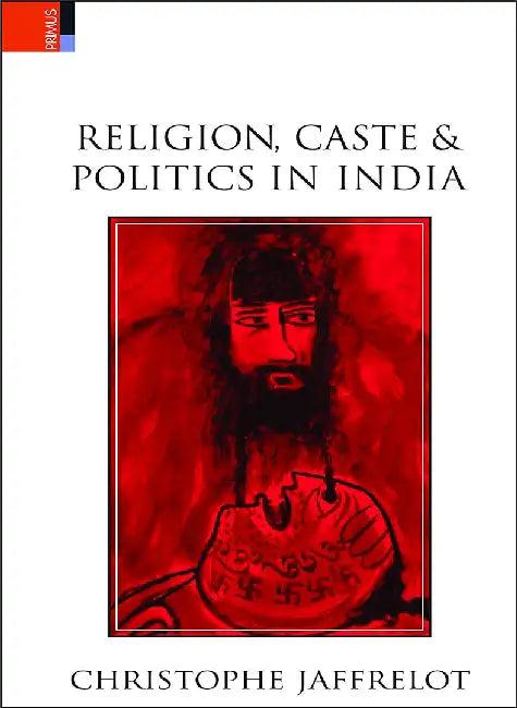 Religion, Caste And Politics In India (English, Christophe Jaffrelot)