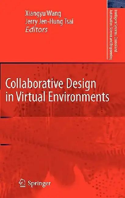 Collaborative Design in Virtual Environments (English, Xiangyu Wang | Jerry Jen-Hung Tsai)