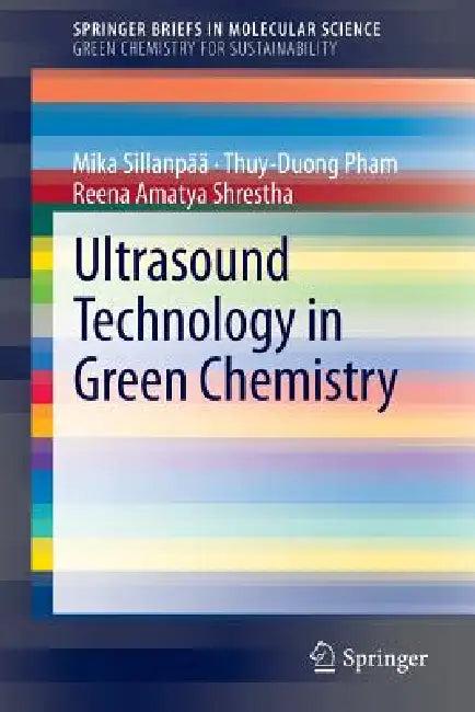 Ultrasound Technology in Green Chemistry (English, Mika Sillanpää | Thuy-Duong Pham | Reena Amatya Shrestha)