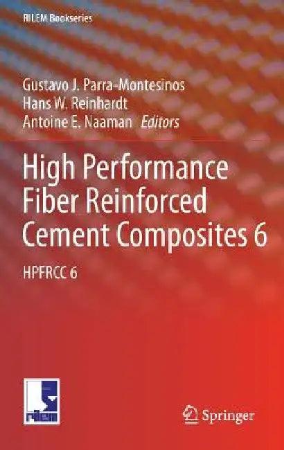 High Performance Fiber Reinforced Cement Composites 6 (English, Gustavo J. Parra-Montesinos | Hans W. Reinhardt | Antoine E. Naaman)