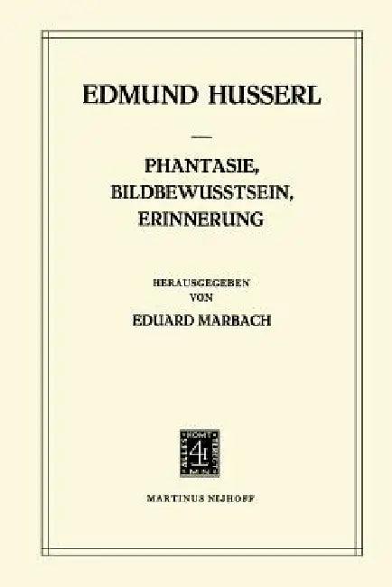 Phantasie, Bildbewusstsein, Erinnerung (English, Edmund Husserl | E. Marbach)