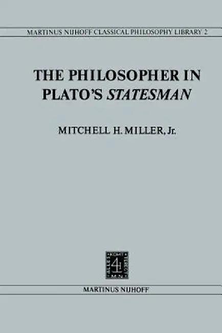 The Philosopher in Plato's Statesman (English, Mitchell H. Miller)
