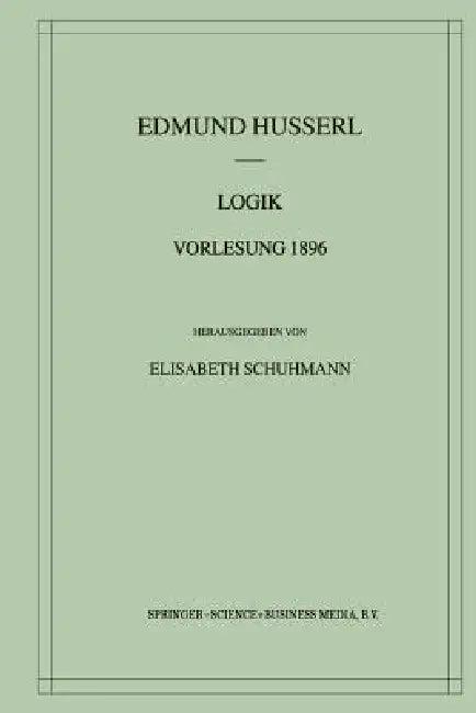 Logik Vorlesung 1896 (English, Edmund Husserl | Elisabeth Schuhmann)