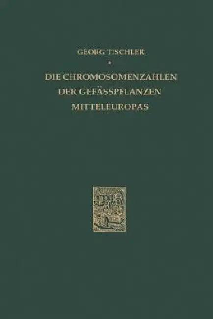 Die Chromosomenzahlen Der Gefässpflanzen Mitteleuropas (English, G. Tischler)