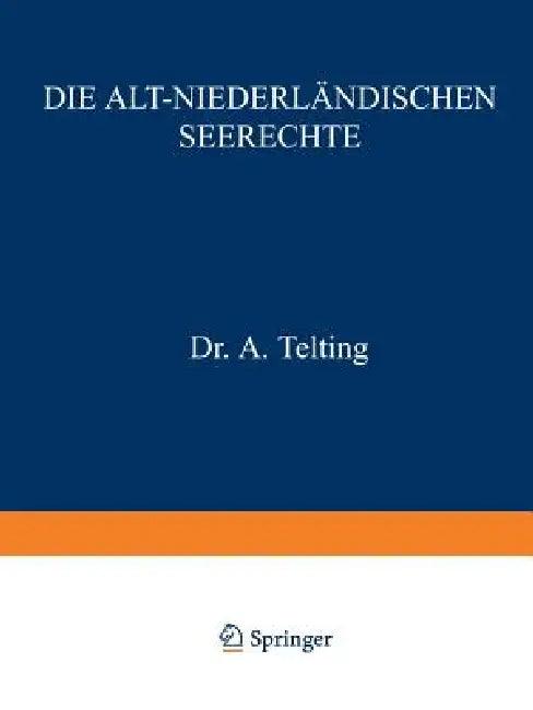 Die Alt-Niederländischen Seerechte (English, A. Telting | A. Telting | C. P. Burger)