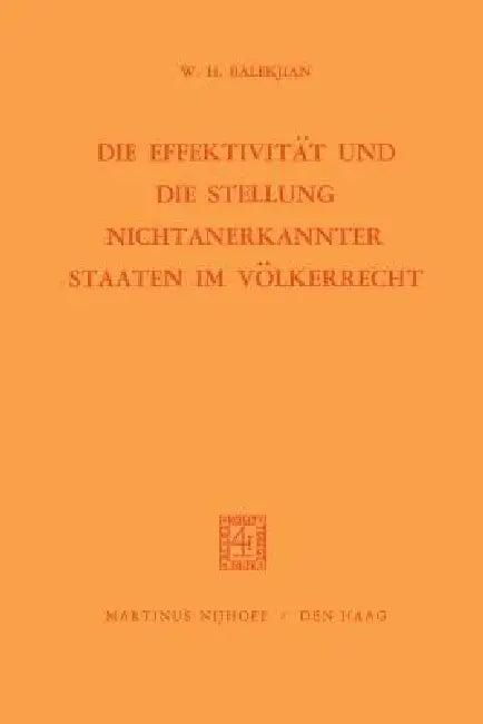 Die Effektivität Und Die Stellung Nichtanerkannter Staaten Im Völkerrecht (English, W. H. Balekjian)