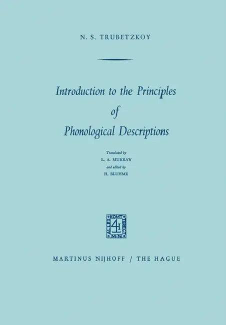 Introduction to the Principles of Phonological Descriptions (English, N. S. Trubetzkoy | L. a. Murray | Hermann Bluhme)