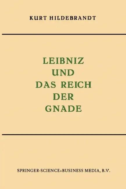 Leibniz Und Das Reich Der Gnade (English, Kurt Hildebrandt)