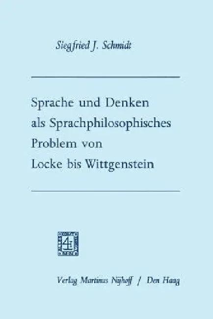Sprache Und Denken ALS Sprachphilosophisches Problem Von Locke Bis Wittgenstein (English, Siegfried Josef Schmidt)