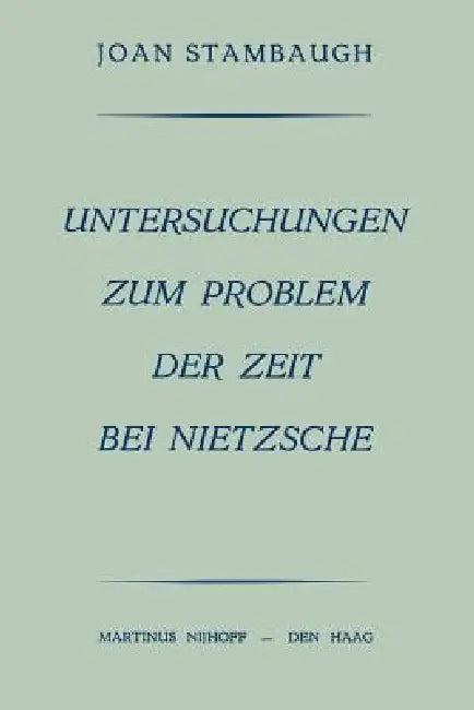 Untersuchungen Zum Problem Der Zeit Bei Nietzsche (English, Joan Stambaugh)