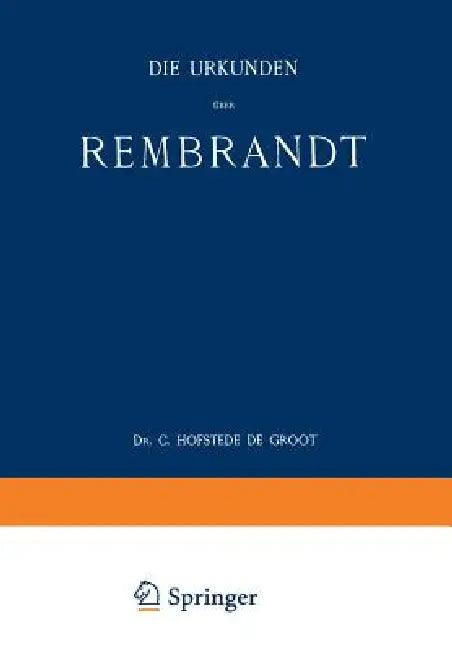 Die Urkunden Über Rembrandt (English, C. Hofstede De Groot)