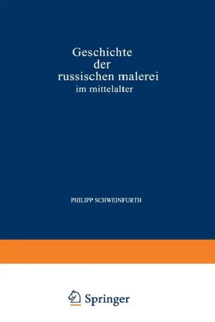 Geschichte Der Russischen Malerei Im Mittelalter (English, Philipp Schweinfurth Schweinfurth)
