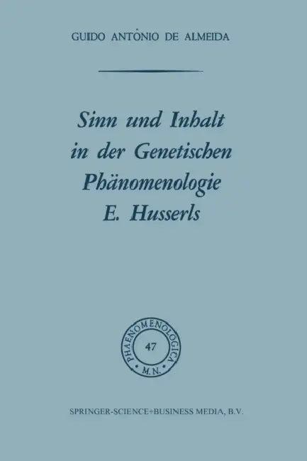 Sinn Und Inhalt in Der Genetischen Phänomenologie E. Husserls (English, Osborne F. X. Almeida)