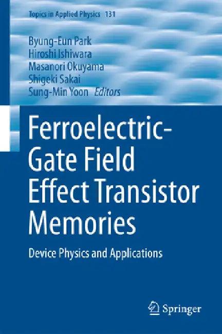 Ferroelectric-Gate Field Effect Transistor Memories (English, Byung-Eun Park | Hiroshi Ishiwara | Masanori Okuyama)