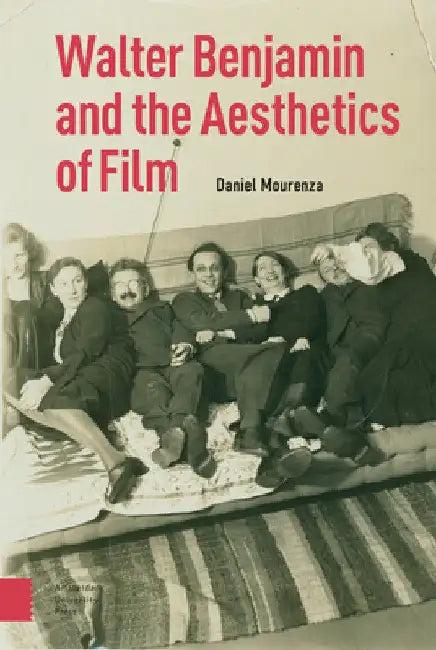 Walter Benjamin and the Aesthetics of Film (English, Daniel Mourenza)