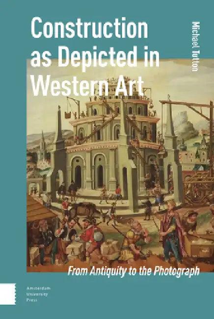 Construction as Depicted in Western Art (English, Michael Tutton)