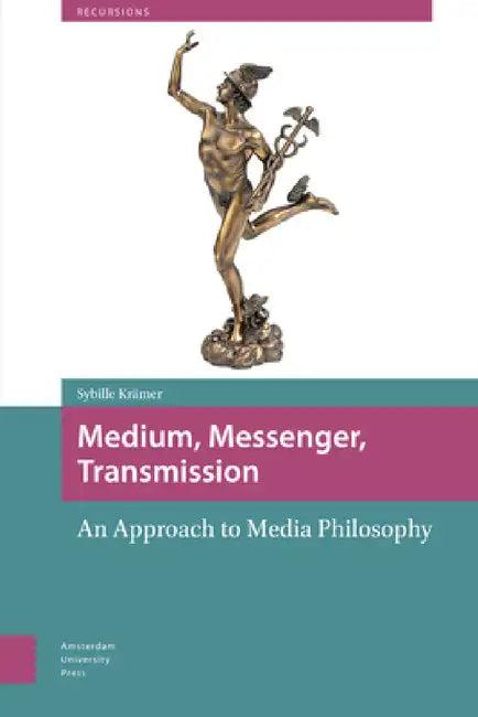 Medium, Messenger, Transmission (English, Sybille Krämer)