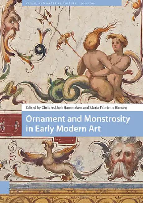 Ornament and Monstrosity in Early Modern Art (English, Chris Askholt Hammeken | Maria Fabricius Hansen)