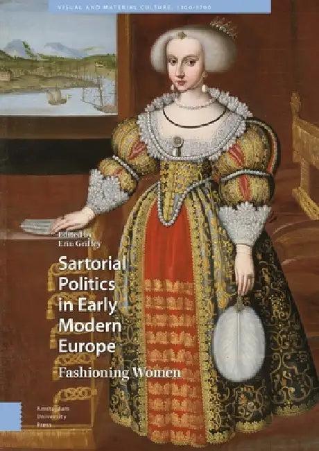 Sartorial Politics in Early Modern Europe (English, Erin Griffey)