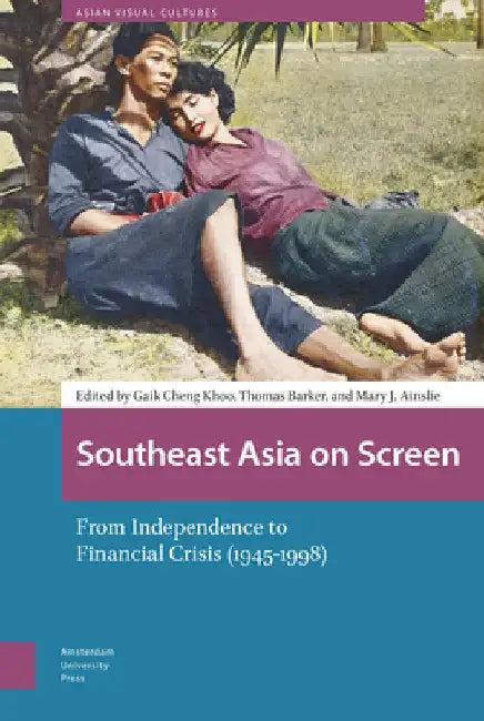 Southeast Asia on Screen (English, Gaik Cheng Khoo | Thomas Barker | Mary Ainslie)