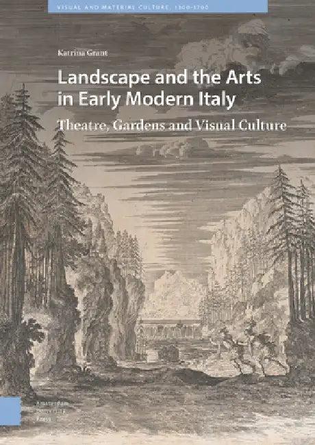 Landscape and the Arts in Early Modern Italy (English, Katrina Grant)
