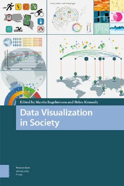 Data Visualization in Society (English, Martin Engebretsen | Helen Kennedy)