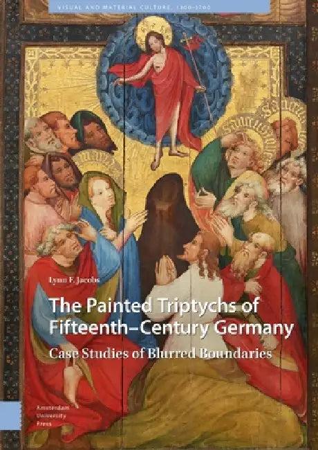 The Painted Triptychs of Fifteenth-Century Germany (English, Lynn F. Jacobs)