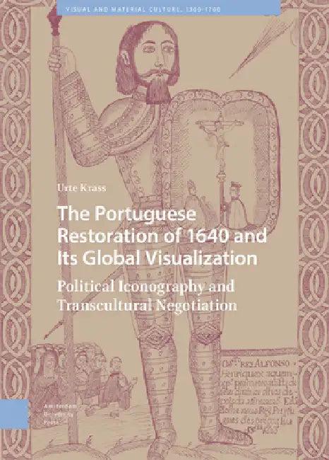 The Portuguese Restoration of 1640 and Its Global Visualization (English, Urte Krass)