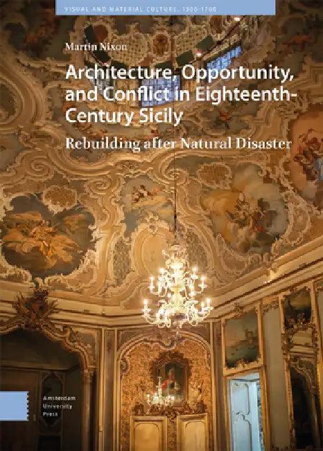 Architecture, Opportunity, and Conflict in Eighteenth-Century Sicily (English, Martin Nixon)