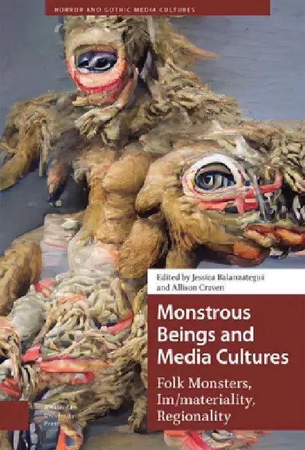 Monstrous Beings and Media Cultures (English, Jessica Balanzategui | Allison Craven)