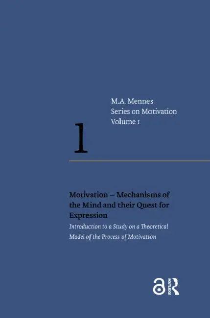 Motivation - Mechanisms of the Mind and Their Quest for Expression (English, Menno A. Mennes)