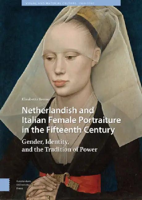 Netherlandish and Italian Female Portraiture in the Fifteenth Century (English, Elisabetta Toreno)