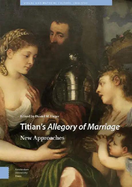 Titian's Allegory of Marriage (English, Daniel M. Unger)