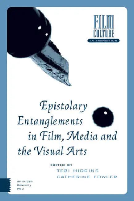 Epistolary Entanglements in Film, Media and the Visual Arts (English, Teri Higgins | Catherine Fowler)