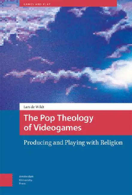 The Pop Theology of Videogames (English, Lars Wildt)
