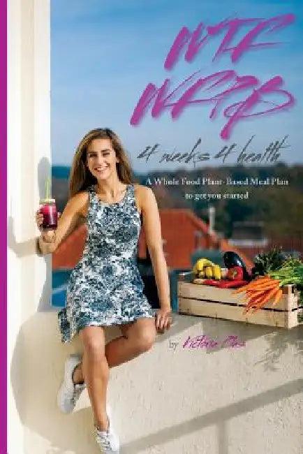 WTF WFPB - 4 weeks 4 health (English, Victoria Plas)