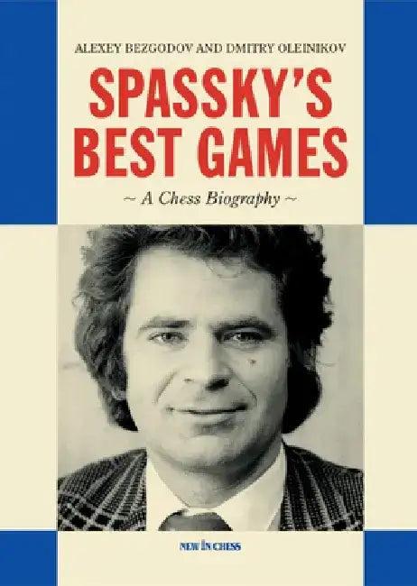 Spassky's Best Games (English, Alexey Bezgodov | Dmitry Aleynikov)