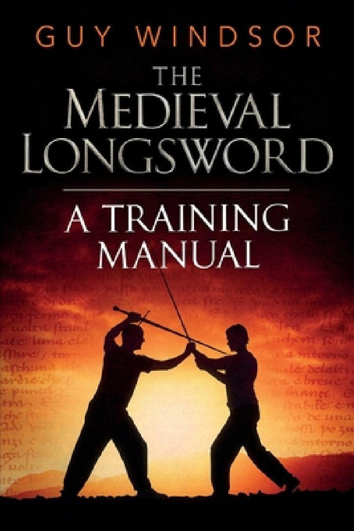The Medieval Longsword (English, Guy Windsor)