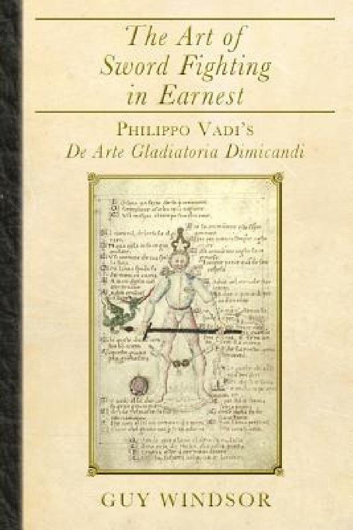 The Art of Sword Fighting in Earnest (English, Guy Windsor | Philippo Vadi)