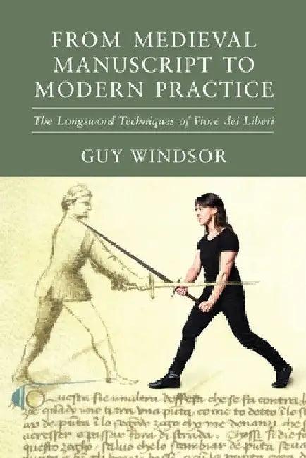 From Medieval Manuscript to Modern Practice (English, Guy Windsor | Fiore Dei Liberi)