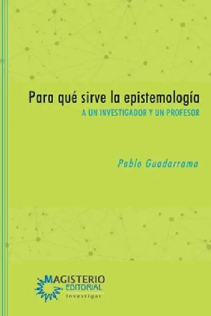 Para qué sirve la epistemología (English, Pablo Guadarrama González)