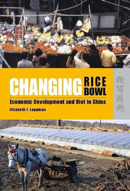 Changing Rice Bowl - Economic Developmen (English, Elizabeth J. Leppman)