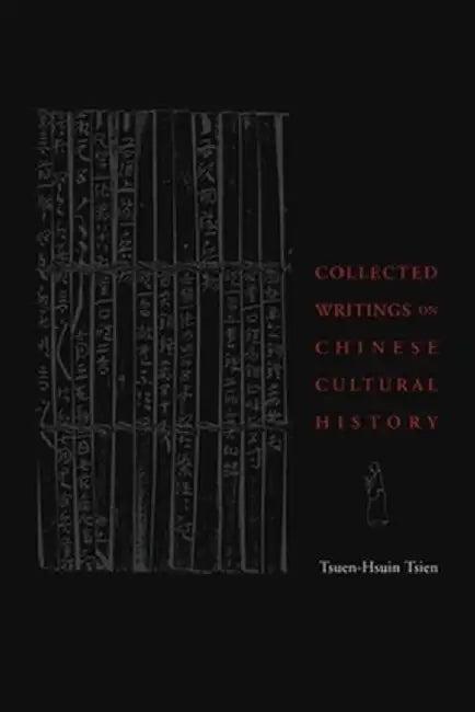 Collected Writings on Chinese Cultural History (English, Tsuen-Hsuin Tsien)